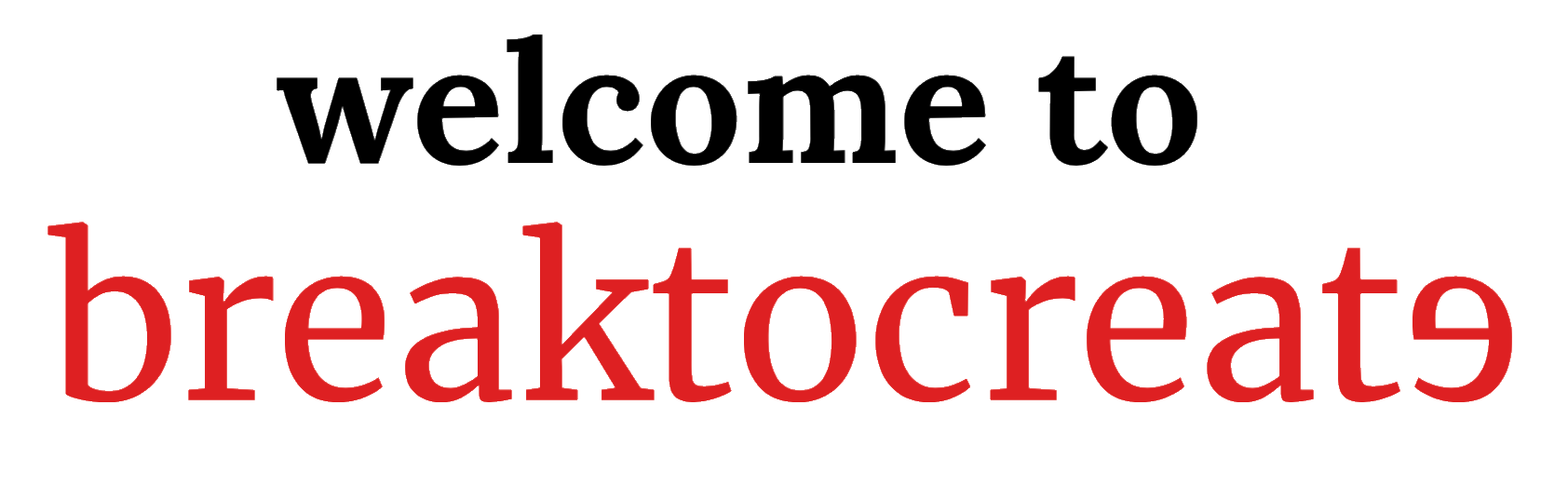 welcome to breake to create